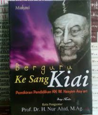 Berguru ke Sang Kiai : Pemikiran pendidikan KH. M. Hasyim Asy'ari