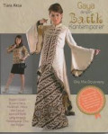 Gaya dengan Batik Kontemporer : Ragam desain busana kerja, muslimah, pesta dan casual dengan batik kotemporer yang chic dan gaya