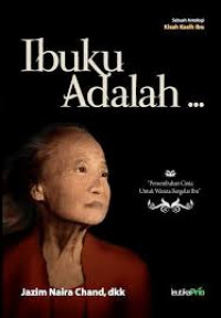 Ibuku Adalah ... : Sebuah antologi kisah kasih ibu