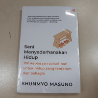 Seni Menyederhanakan Hidup : 100 Kebiasaan Sehari-hari untuk Hidup yang Tenteram dan Bahagia