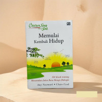 Image of Chicken Soup for the Soul : Memulai Kembali Hidup, 101 Kisah Tentang Menemukan Jalan Baru Menuju Bahagia
