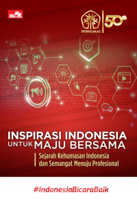 50 Tahun Perhumas: Inspirasi Indonesia untuk Maju Bersama