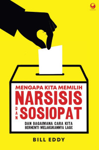 Mengapa Kita Memilih Narsisis dan Sosiopat dan Bagaimana Cara Kita Berhenti Melakukannya Lagi!