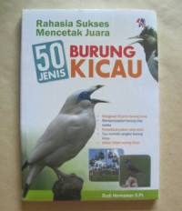 RAHASIA SUKSES MENCETAK JUARA 50 JENIS BURUNG KICAU