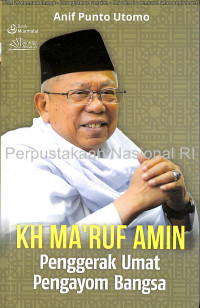 KH Ma'ruf Amin : Penggerak Umat Pengayom Bangsa