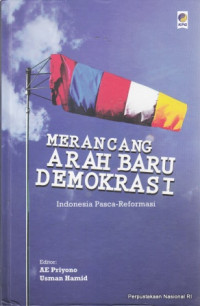 Merancang Arah baru Demokrasi Indonesia Pasca-Reformasi