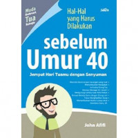 Image of Hal-Hal Yang Harus Dilakukan Sebelum Umur 40; Jemput Hari Tuamu dengan Senyuman
