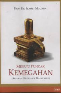 Menuju Puncak Kemegahan (Sejarah Kemegahan Majapahit)