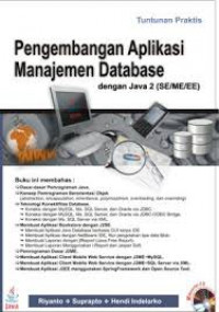 Tuntunan Praktis Pengembangan Aplikasi Manajemen database dengan Java 2 (SE/ME/EE)