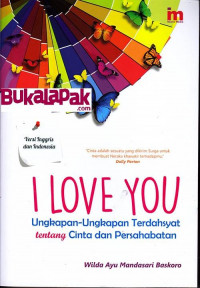 I Love You : Ungkapan-ungkapan Terdahsyat tentang Cinta dan Persahabatan