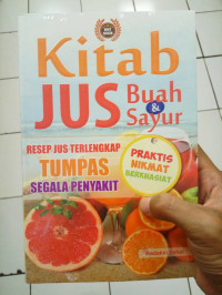 Kitab Jus Buah & Sayur : Resep Jus Terlengkap Tumpas Segala Penyakit