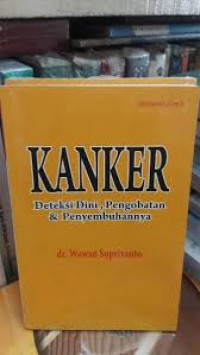 Kanker : Deteksi dini, pengobatan & penyembuhannya