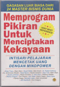 Gagasan Luar Biasa dari 24 Master Bisnis Dunia : Memprogram Pikiran untuk Menciptakan Kekayaan, Intisari Pelajaran Mencetak Uang dengan Mindpower