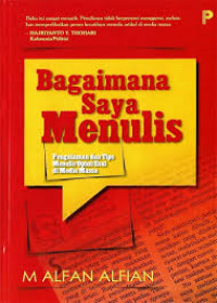Bagaimana Saya Menulis : Pengalaman dan Tips Menulis Opini/Esai di Media Massa