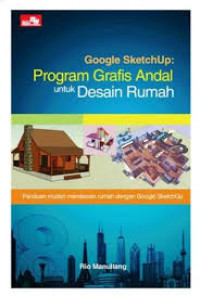 Google Sketchup : Program Grafis Andal Untuk Desain Rumah