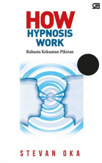 How Hypnosis Work : Rahasia Kekuatan Pikiran