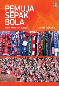 Pemuja Sepak Bola : Kuasa media atas Budaya
