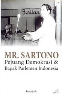 MR. Sartono : Pejuang Demokrasi & Bapak Parlemen Indonesia