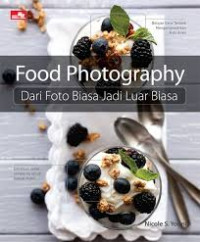 Food Photography : Dari Foto Biasa Jadi Luar Biasa