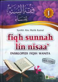 Fiqh Sunnah Iin nisaa' : Ensiklopedi Fiqih Wanita Jilid 1