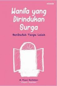 Wanita yang dirindukan Surga : Beribadah tanpa lelah