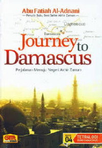 The Jurney To damaskus  : Perjalanan Menuju Negeri Akhir Zaman