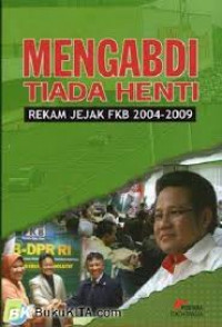 Mengabdi Tiada Henti : Rekam Jejak FKB DPR RI 2004-2009