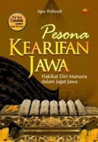 Pesona Kearifan Jawa : Hakikat Diri Manuasia Dalam Jagat Jawa