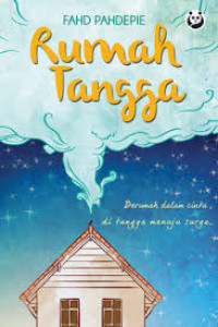 Rumah Tangga: Berumah dalam Cinta, di Tangga Menuju Surga