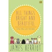 All Things Bright And Beautiful = Semua Yang Ceria Dan Indah