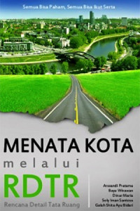 Menata Kota Melalui Rencana Detail Tata ruang (RDTR) Semua Bisa Paham,Semua Bisa Ikut Serta