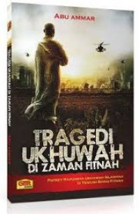 Tragedi Ukhuwah Di Zaman Fitnah