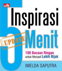Inspirasi 5 Menit : 100 Bacaan Ringan Untuk Menjadi Lebih Bijak