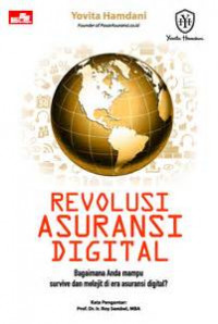 Revolusi Auransi Digital : Bagaimana Anda Mampu Survive dan Melejit di Era Asuransi Digital?