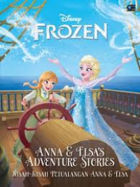 Anna & Elsa's Adventure Stories : Kisah-Kisah Petualangan Anna & Elsa