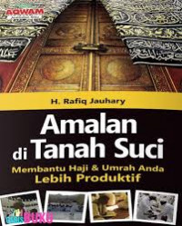 Amalan di Tanah Suci : Membantu Haji & Umrah Anda Lebih Produktif