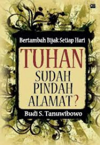 Bertambah Bijak Setiap Hari : Tuhan Sudah Pindah Alamat?