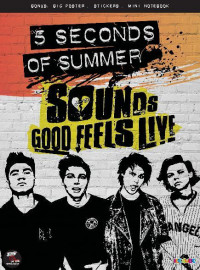5 Seconds of Summer : Sounds Good Feels Live