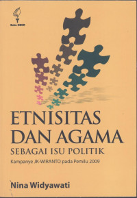 Etnisitas dan Agama Sebagai Isu politik : Kampanye JK-Wiranto pada Pemilu 2009