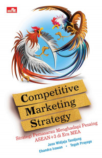 Competitive Marketing Strategy : Strategi Pemasaran Menghadapi Pesaing ASEAN + 3 di Era MEA