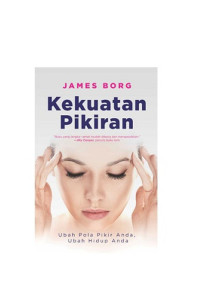 Image of Kekuatan Pikiran : Ubah Pola Pikir Anda Ubah hidup Anda