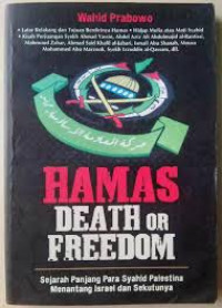 Hamas Death or Freedom : Sejarah Panjang Para Syahid Palestina Menantang Israel dan Sekutunya