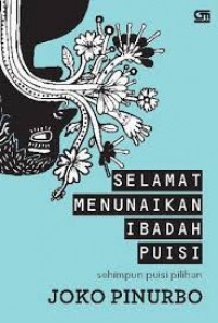 Selamat Menunaikan Ibadah Puisi : Sehimpun puisi pilihan