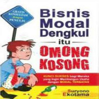 Bisnis Modal Dengkul itu Omong Kosong: Kunci sukses Bagi Mereka yang Ingin membangun Usaha dengan Modal Terbatas