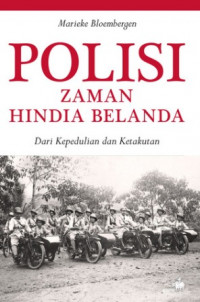 Polisi Zaman Hindia Belanda : Dari Kepedulian dan Ketakutan