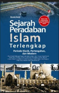Sejarah Peradaban Islam Terlengkap : Periode Klasik, Pertengahan dan Modern