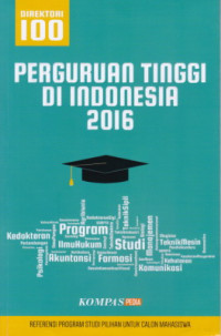 Perguruan Tinggi di Indonesia 2016 : Direktori 100