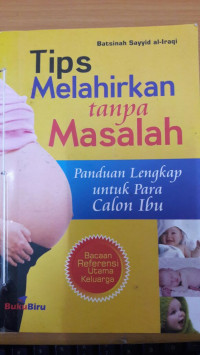 Tips Melahirkan Tanpa Masalah : Panduan Lengkap untuk Para Calon Ibu