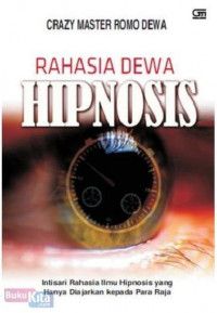 Rahasia Dewa Hipnosis : Intisari Rahasia Ilmu Hipnosis yang Hanya Diajarkan Kepada Para Raja