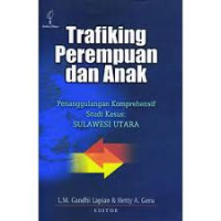 Trafiking Perempuan dan Anak : Penanggulangan komprehensif Studi Kasus Sulawesi Utara